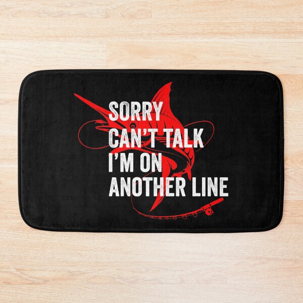 Item preview, Sorry Cant Talk Im On Another Line, Fishing Tournamant designed and sold by OdmiDesign.