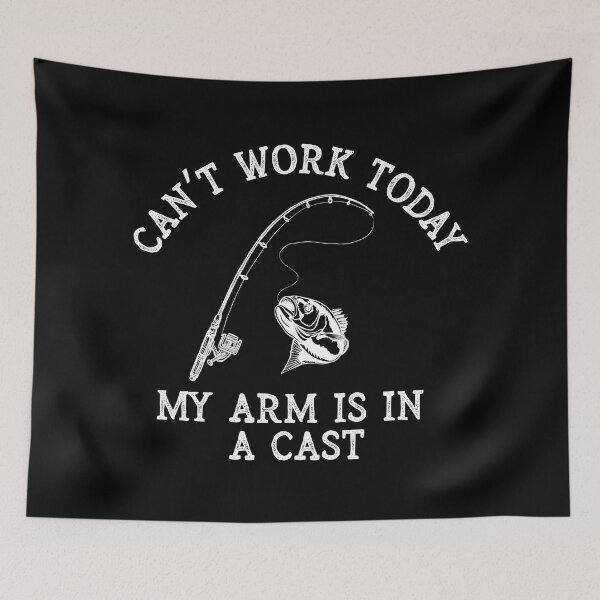 Item preview, Cant Work Today, My Arm Is In Cast, Fishing Lover designed and sold by OdmiDesign.