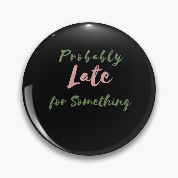 Item preview, Probably Late for Something designed and sold by MelfDesings.