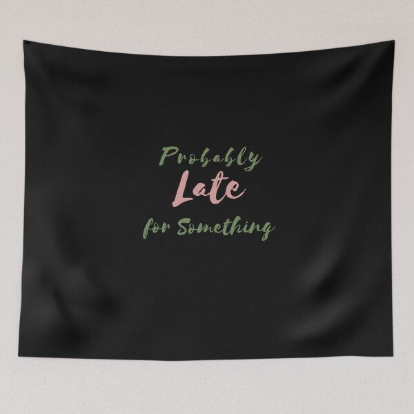 Item preview, Probably Late for Something designed and sold by MelfDesings.