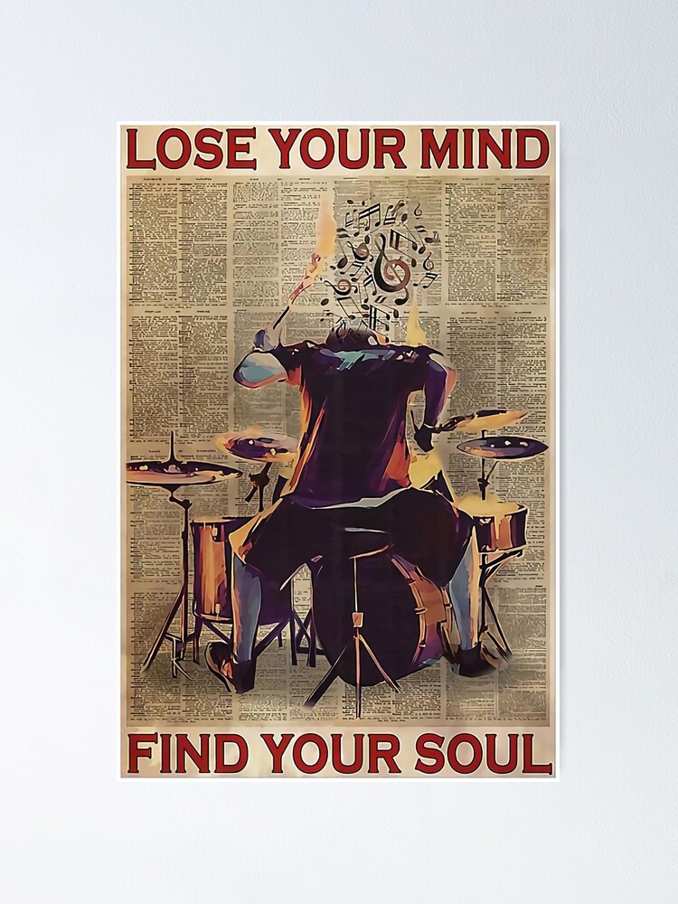 Drummer Lose Your Mind Find Your Soul Poster For Sale By Destalepo Redbubble