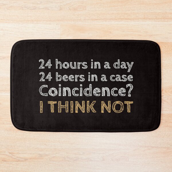 Item preview, 24 Hours In A Day. 24 Beers In A Case. Coincidence? designed and sold by T-ShirtGuy.