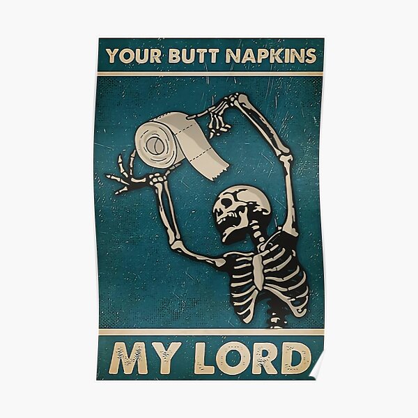 Skeleton Your Butt Napkins My Lord Poster