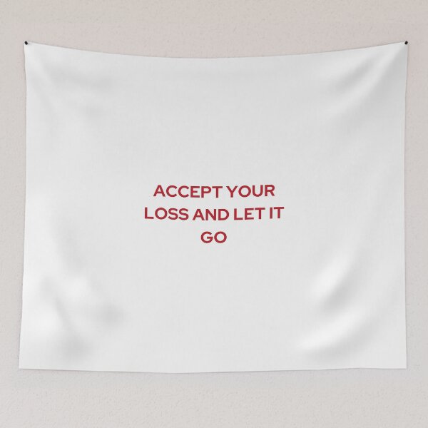 Item preview, ACCEPT YOUR LOSS AND LET IT GO | WE'RE NOT REALLY STRANGERS | MENTAL HEALTH designed and sold by MVVShop.