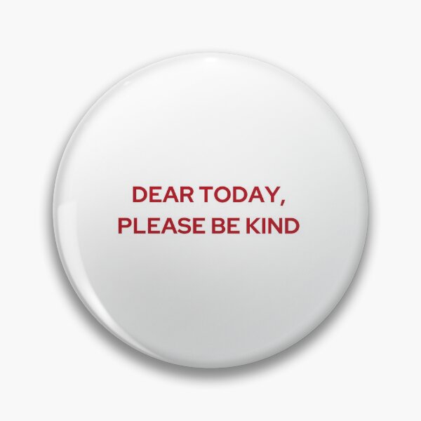 Item preview, DEAR TODAY, PLEASE BE KIND | WE'RE NOT REALLY STRANGERS | MENTAL HEALTH designed and sold by MVVShop.