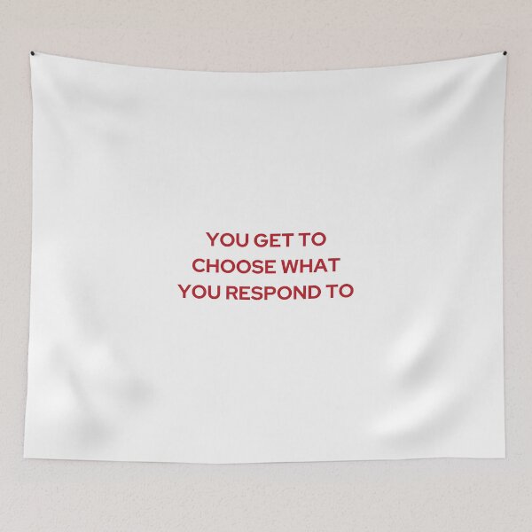 Item preview, YOU GET TO CHOOSE WHAT YOU RESPOND TO | WE'RE NOT REALLY STRANGERS | MENTAL HEALTH designed and sold by MVVShop.