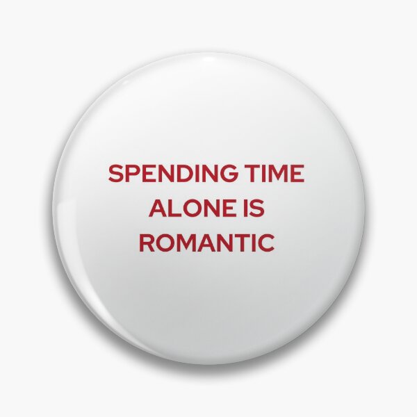 Item preview, SPENDING TIME ALONE IS ROMANTIC | WE'RE NOT REALLY STRANGERS | MENTAL HEALTH designed and sold by MVVShop.