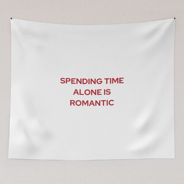 Item preview, SPENDING TIME ALONE IS ROMANTIC | WE'RE NOT REALLY STRANGERS | MENTAL HEALTH designed and sold by MVVShop.