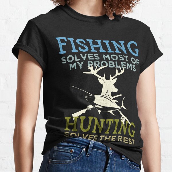Hunting And Fishing T-Shirts for Sale