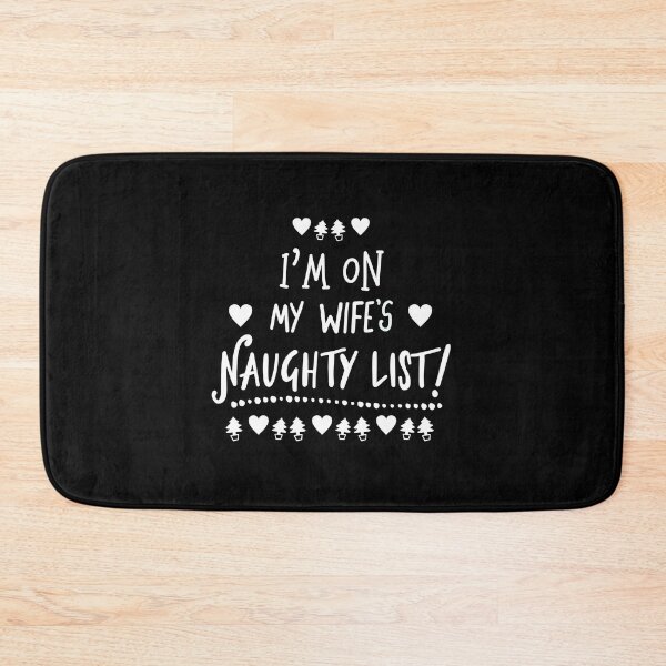 Item preview, I’m On My Wife’s Naughty List - For the Husband designed and sold by Squarebird.