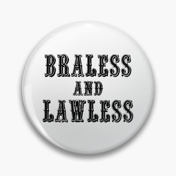 Item preview, Braless and Lawless designed and sold by mragatz.