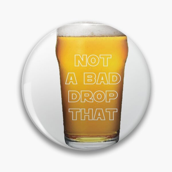 Item preview, Not a Bad drop That - Beer Glass designed and sold by Gooderestx4.