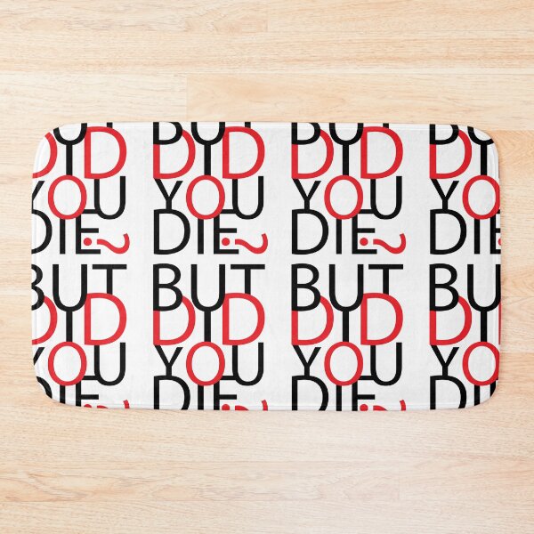 Item preview, But Did You Die? | Funny Quote designed and sold by GravitiTees.