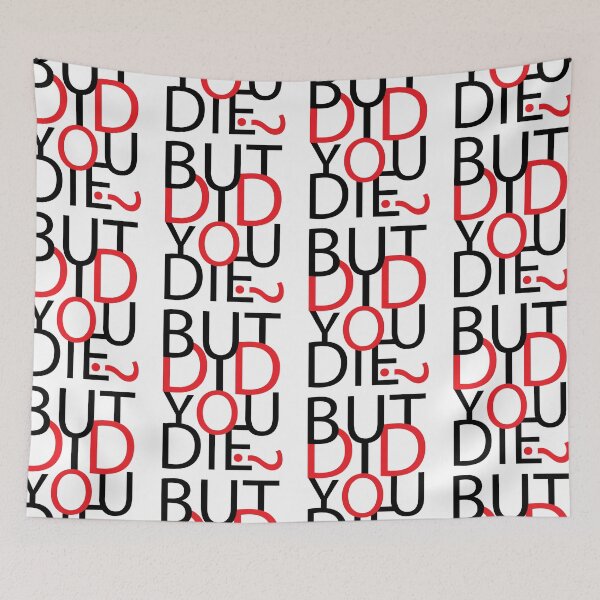 Item preview, But Did You Die? | Funny Quote designed and sold by GravitiTees.