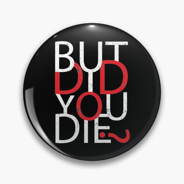 Item preview, But Did You Die? | Funny Saying designed and sold by GravitiTees.