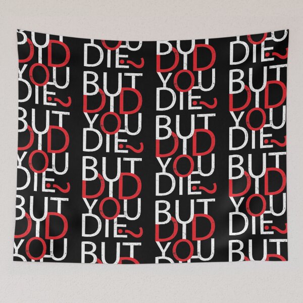Item preview, But Did You Die? | Funny Saying designed and sold by GravitiTees.