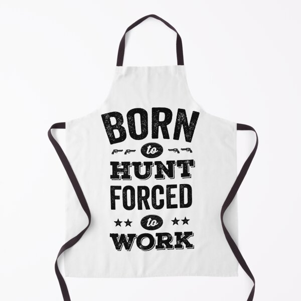 Item preview, Born to hunt forced to work designed and sold by prehokage.