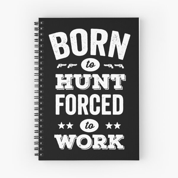 Item preview, Born to hunt forced to work designed and sold by prehokage.