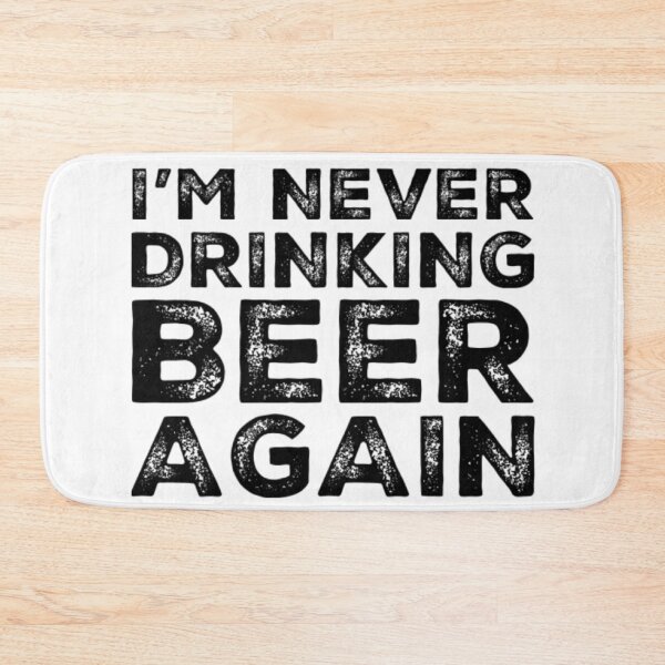 Item preview, Im Never Drinking Beer Again. A Great Design for Those Who Overindulged In Beer. designed and sold by That Cheeky Tee.