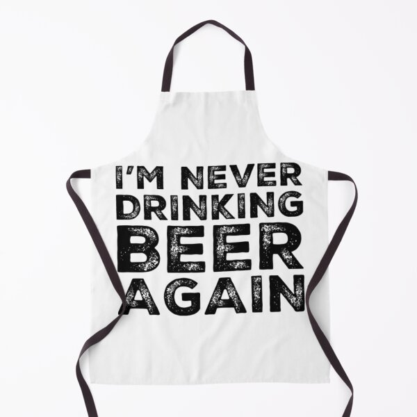 Item preview, Im Never Drinking Beer Again. A Great Design for Those Who Overindulged In Beer. designed and sold by That Cheeky Tee.