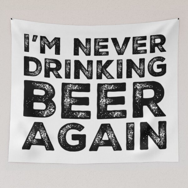 Item preview, Im Never Drinking Beer Again. A Great Design for Those Who Overindulged In Beer. designed and sold by That Cheeky Tee.