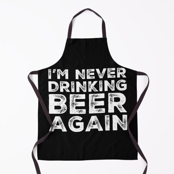 Item preview, Im Never Drinking Beer Again. A Great Design for Those Who Overindulged In Beer. designed and sold by That Cheeky Tee.