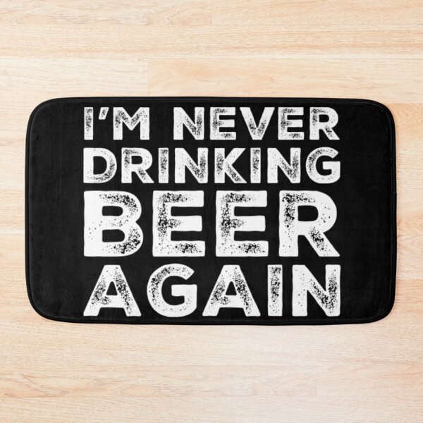 Item preview, Im Never Drinking Beer Again. A Great Design for Those Who Overindulged In Beer. designed and sold by That Cheeky Tee.