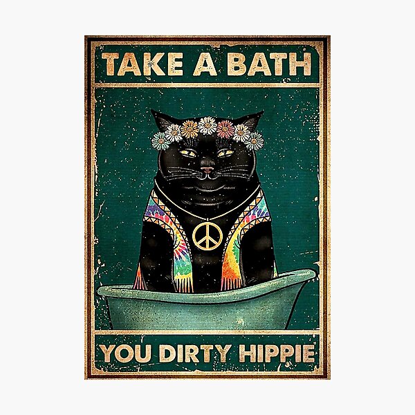 Black Cat Take A Bath You Dirty Hippie Photographic Print