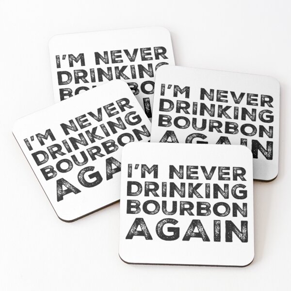 Item preview, Im Never Drinking Bourbon Again. A Great Design for Those Who Overindulged In Bourbon. designed and sold by That Cheeky Tee.