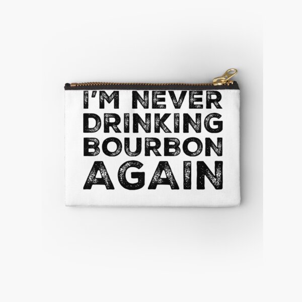 Item preview, Im Never Drinking Bourbon Again. A Great Design for Those Who Overindulged In Bourbon. designed and sold by That Cheeky Tee.