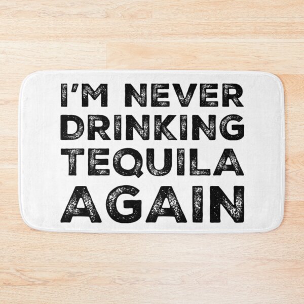 Item preview, Im Never Drinking Tequila Again. A Great Design for Those Who Overindulged In Tequila. designed and sold by That Cheeky Tee.