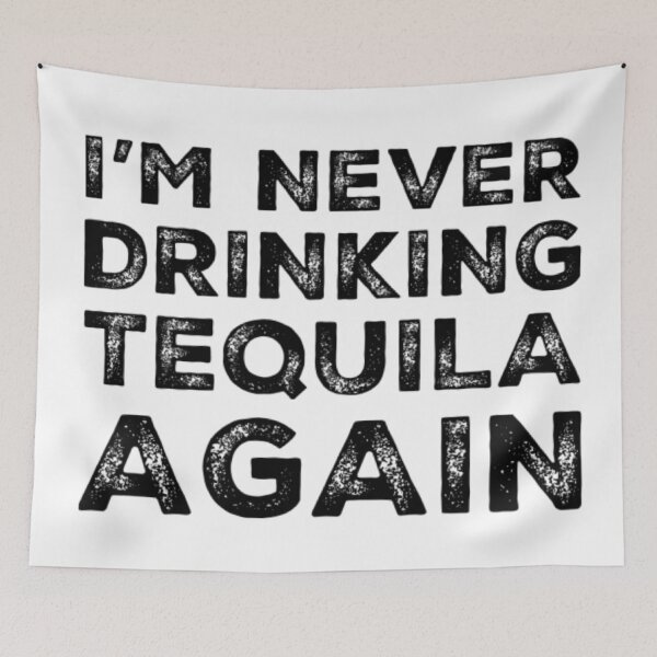 Item preview, Im Never Drinking Tequila Again. A Great Design for Those Who Overindulged In Tequila. designed and sold by That Cheeky Tee.