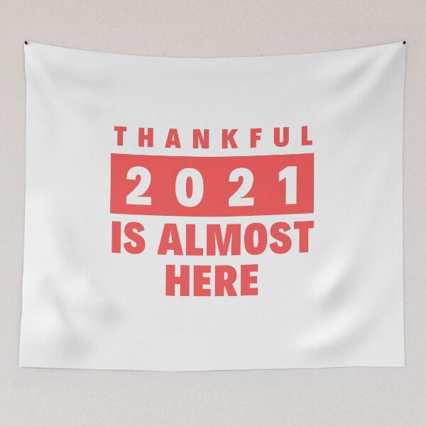 Item preview, Thankful 2021 Is Almost Here designed and sold by BahiaStyle.