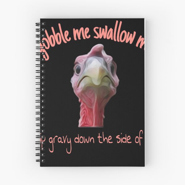 Item preview, Gobble Me Swallow Me Drip Gravy Down Thee Side Of Me designed and sold by Gordon Nelson.