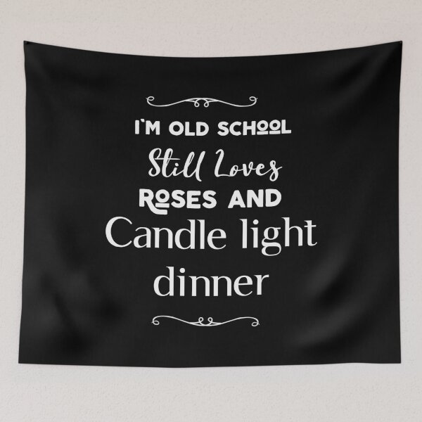 Item preview, I'm old school, still loves roses and candle light dinner- Romantic Quote designed and sold by feel-free-store.