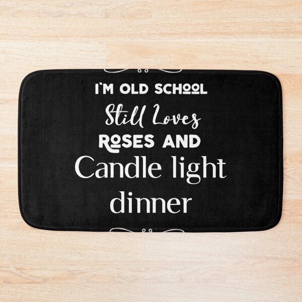 Item preview, I'm old school, still loves roses and candle light dinner- Romantic Quote designed and sold by feel-free-store.