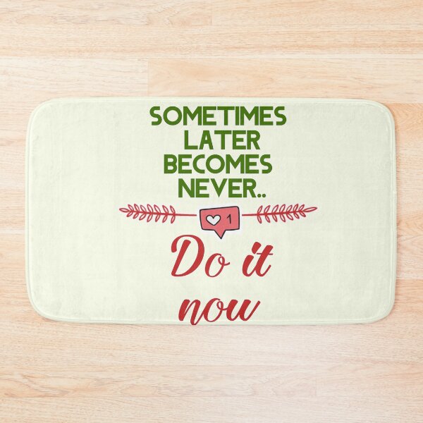 Item preview, Sometime later becomes never,Do it now- life quote designed and sold by feel-free-store.