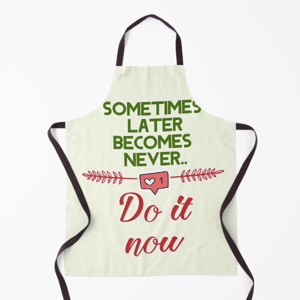Item preview, Sometime later becomes never,Do it now- life quote designed and sold by feel-free-store.