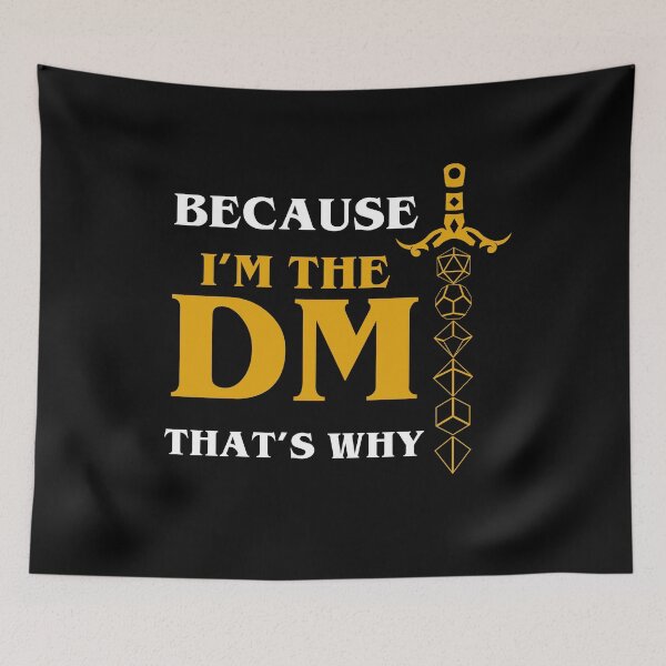 Item preview, Because Im The DM Thats Why Dungeon Master designed and sold by AlexandraSlr.