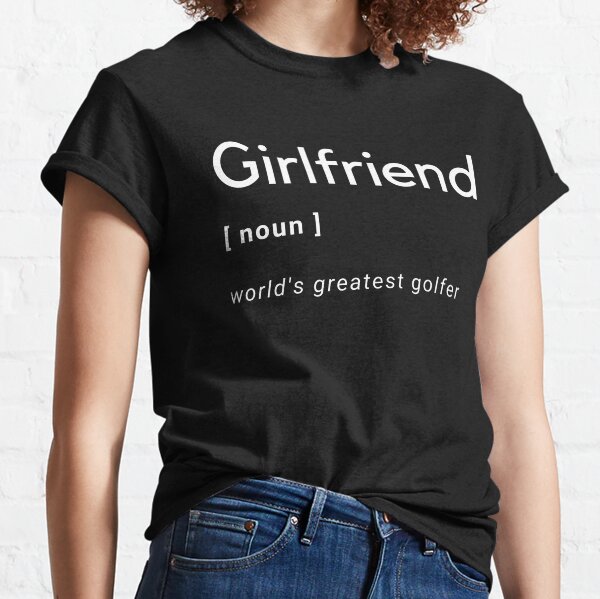 Girlfriend World's Greatest Golfer Classic T-Shirt