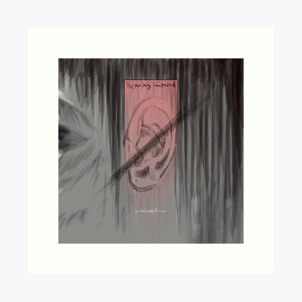 Hearing Impaired - Hard Of Hearing Art Print