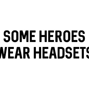 "Some Heroes Wear Headsets" Sticker for Sale by ProtonProject | Redbubble
