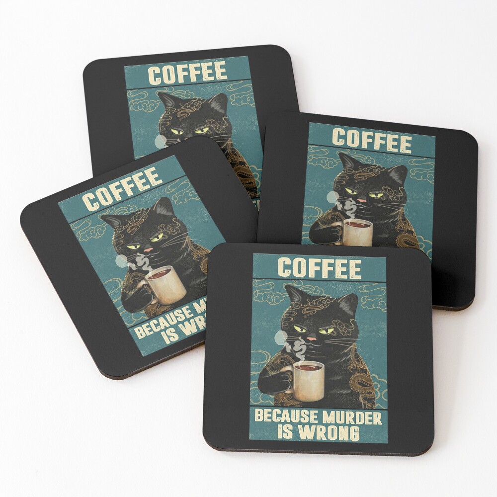Black Cat Coffee Because Murder Is Wrong funny gifts for cat lover Coasters (Set of 4)