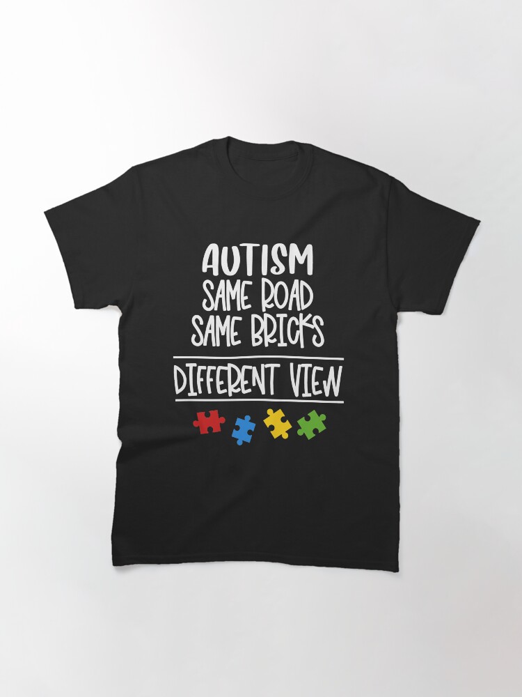 Alternate view of Autism Same Road Same Bricks But Different View Classic T-Shirt