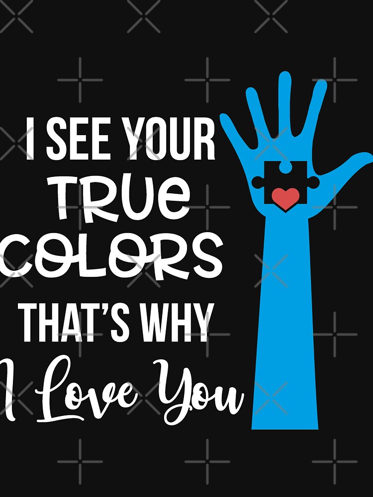 I See Your True Colors That' Why I Love Yyou by NextLVLShirts