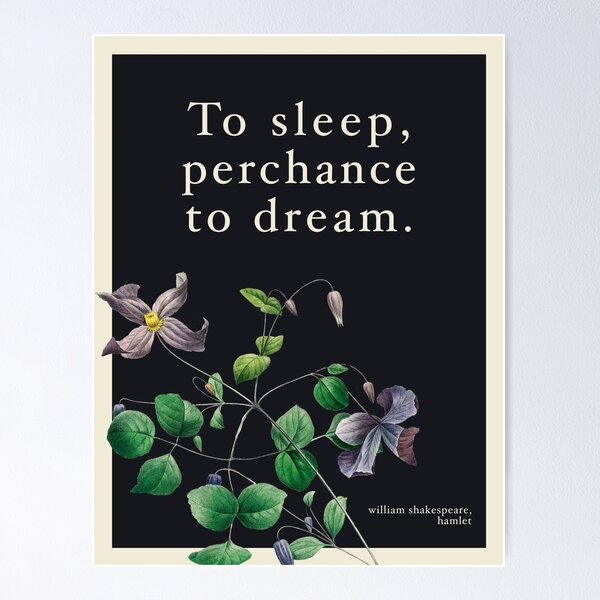 To Sleep Perchance To Dream Shakespeare Hamlet Quote Poster