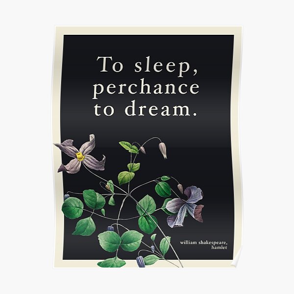 To Sleep Perchance To Dream Shakespeare Hamlet Quote Poster