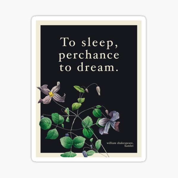 Item preview, To Sleep Perchance To Dream Shakespeare Hamlet Quote designed and sold by sky stephens.
