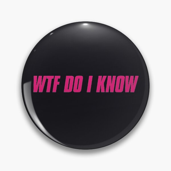 Item preview, WTF Do I Know designed and sold by yassmans.