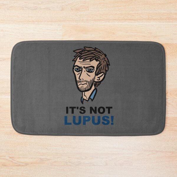 Item preview, Dr. House "It's not lupus" designed and sold by Tuamigringo.